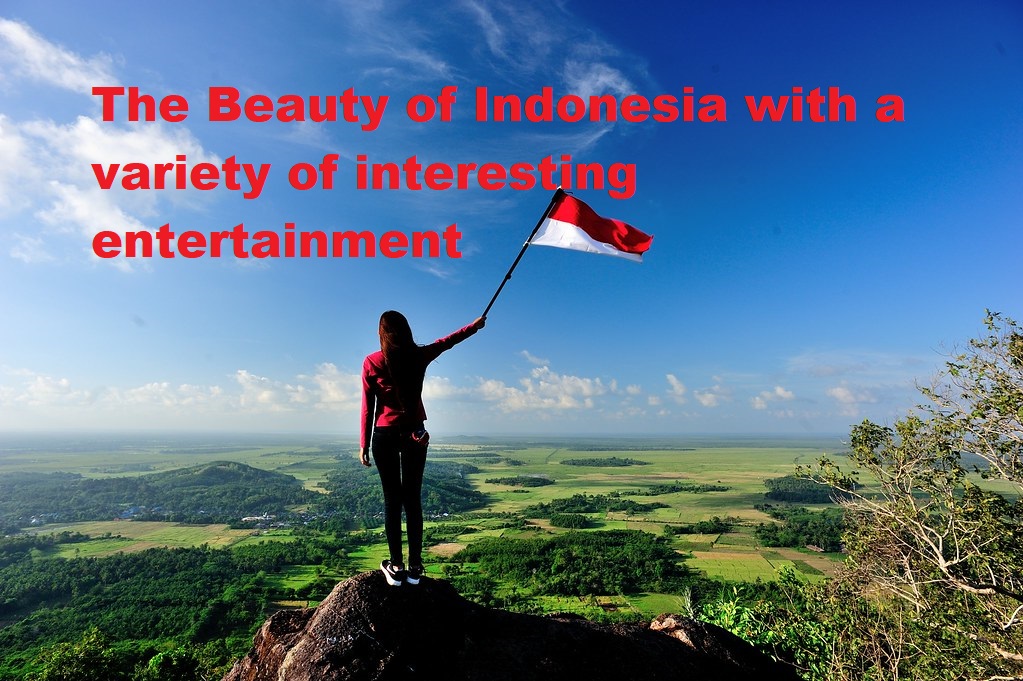 The Beauty of Indonesia with a variety of interesting entertainment